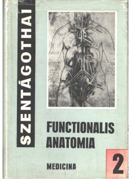 Szentágothai János - Functionalis Anatomia 2. Szentágothai János - Functionalis Anatomia 2., Budapest 1975 antikvár könyv