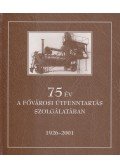 Esztergályos Gábor,Király Károly,Kopócsi Jenő,Szegedi Péter,Varga László - 75 év a fővárosi útfenntartás szolgálatában 1926-2001