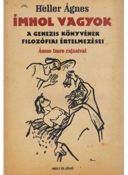 Heller Ágnes - Ímhol vagyok Heller Ágnes - Ímhol vagyok, Budapest 2006 antikvár könyv