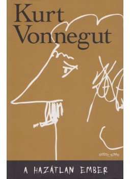 Kurt Vonnegut - A hazátlan ember Kurt Vonnegut - A hazátlan ember, Budapest 2006 antikvár könyv