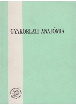 Aros Béla, Röhlich Pál, Somogyi Barnabás - Gyakorlati anatómia Aros Béla, Röhlich Pál, Somogyi Barnabás - Gyakorlati anatómia, Budapest 0 antikvár könyv