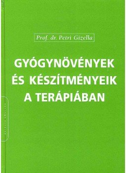 PETRI GIZELLA, PROF. DR. - GYÓGYNÖVÉNYEK ÉS KÉSZÍTMÉNYEIK A TERÁPIÁBAN, null 2007 antikvár könyv