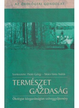 Pataki György, Takács-Sánta András (szerk.) - Természet és gazdaság Pataki György, Takács-Sánta András (szerk.) - Természet és gazdaság, Budapest 2005 antikvár könyv