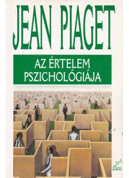Piaget, Jean - Az értelem pszichológiája Piaget, Jean - Az értelem pszichológiája, Budapest 1997 antikvár könyv
