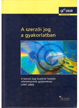 Ficsor Mihály, Kiss Zoltán, Kulcsár Eszter - A szerzői jog a gyakorlatban, Budapest 2004 antikvár könyv