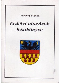 Ferencz Vilmos - Erdélyi utazások kézikönyve Ferencz Vilmos - Erdélyi utazások kézikönyve, 0 antikvár könyv