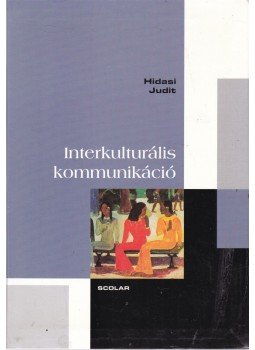 Hidasi Judit - Interkulturális kommunikáció Hidasi Judit - Interkulturális kommunikáció, Budapest 2004 antikvár könyv