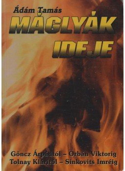 Ádám Tamás - Máglyák ideje Ádám Tamás - Máglyák ideje, 2006 antikvár könyv