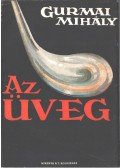 Gurmai Mihály - Az üveg