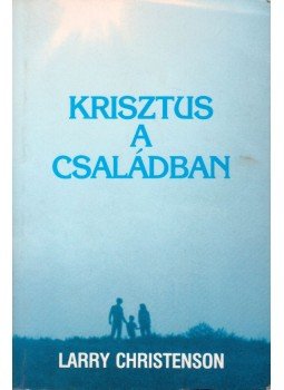 Christenson, Larry - Krisztus a családban,  0 antikvár könyv