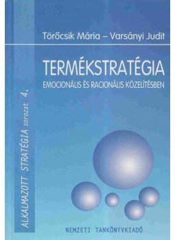 Töröcsik Mária, Varsányi Judit - Termékstratégia Töröcsik Mária, Varsányi Judit - Termékstratégia, Budapest 1998 antikvár könyv
