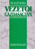 Illés Mária Dr. - Vezetői gazdaságtan