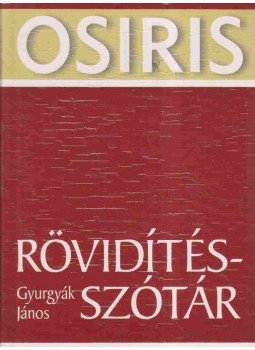 Gyurgyák János - Rövidítésszótár Gyurgyák János - Rövidítésszótár, Budapest 2005 antikvár könyv