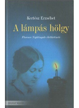 Kertész Erzsébet - A lámpás hölgy Kertész Erzsébet - A lámpás hölgy, Budapest 2001 antikvár könyv