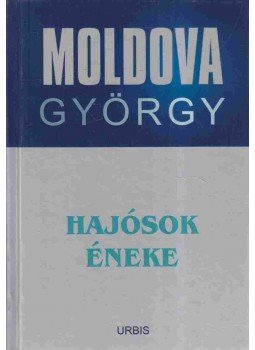 Moldova György - Hajósok éneke Moldova György - Hajósok éneke, Budapest 2007 antikvár könyv
