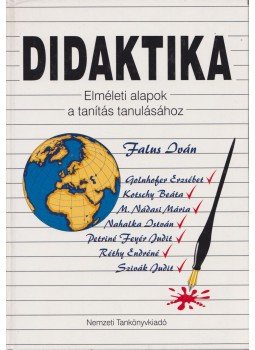 Réthy Endréné, Nahalka István, M. Nádasi Mária, Falus Iván, Golnhofer Erzsébet, Kotschy Beáta, Petriné Feyér Judit, Szivák Judit - Didaktika Réthy Endréné, Nahalka István, M. Nádasi Mária, Falus Iván, Golnhofer Erzsébet, Kotschy Beáta, Petriné Feyér Judit, Szivák Judit - Didaktika, Budapest 1998 antikvár könyv