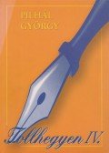 Pilhál György - Tollhegyen IV.