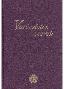 R. Szabó Zsuzsa - Varázslatos szavak R. Szabó Zsuzsa - Varázslatos szavak, Debrecen 0 antikvár könyv