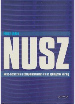 Flaisz Endre - Nusz-metafizika a középplatonizmus és az apologéták koráig, Budapest 2007 antikvár könyv