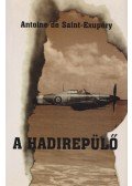 Saint-Exupéry, Antoine de - A hadirepülő