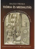 Balogh Piroska - Teória és Meialitás - A latinitás a magyarországi tudásáramlásban 1800 körül