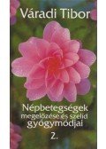 Váradi Tibor - Népbetegségek megelőzése és szelíd gyógymódjai 2.