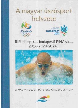 - A magyar úszósport helyzete - A magyar úszósport helyzete, 2016 antikvár könyv