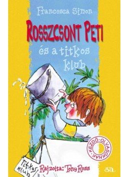 Francesca Simon - Rosszcsont Peti és a titkos klub Francesca Simon - Rosszcsont Peti és a titkos klub, Budapest 2006 antikvár könyv