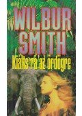 Wilbur Smith - Kiálts rá az ördögre!