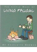 Dr. Charlotte Gorman - The Little Book of Living Frugal