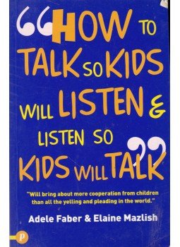 Adele Faber, Elaine Mazlish - How to Talk so Kids Will Listen & Listen so Kids Will Talk Adele Faber, Elaine Mazlish - How to Talk so Kids Will Listen & Listen so Kids Will Talk, London 2001 antikvár könyv