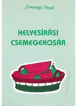 Somogyi Dezső - Helyesírási csemegekosár Somogyi Dezső - Helyesírási csemegekosár, Budapest 1999 antikvár könyv