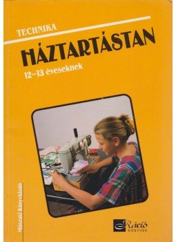  - Technika - Háztartástan 12-13 éveseknek, Budapest 1998 antikvár könyv