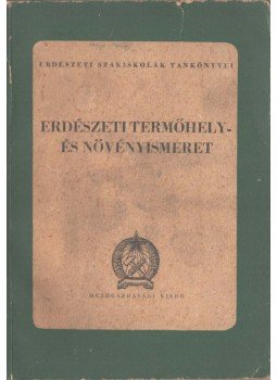 Papp László, Varga Gábor - Erdészeti termőhely- és növényismeret,  1953 antikvár könyv