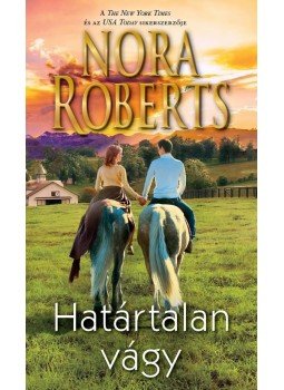 Nora Roberts - Határtalan vágy Nora Roberts - Határtalan vágy, Budapest 2018 antikvár könyv