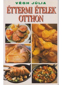 Végh Júlia - Éttermi ételek otthon Végh Júlia - Éttermi ételek otthon, Budapest 1997 antikvár könyv