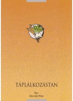 Horváth Péter - Táplálkozástan Horváth Péter - Táplálkozástan, 2003 antikvár könyv
