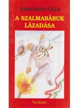 Páskándi Géza - A szalmabábuk lázadása Páskándi Géza - A szalmabábuk lázadása, 2001 antikvár könyv