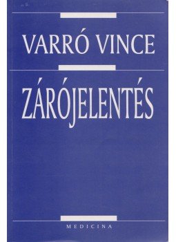 Varró Vince - Zárójelentés Varró Vince - Zárójelentés, Budapest 1999 antikvár könyv