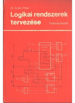 Arató Péter - Logikai rendszerek tervezése Arató Péter - Logikai rendszerek tervezése, Budapest 1985 antikvár könyv