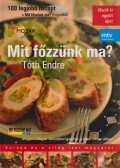 Tóth Endre - Mit főzzünk ma?