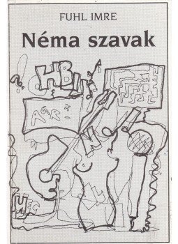 Imrich Fuhl - Néma szavak - Nemé slová (dedikált), Budapest 1995 antikvár könyv