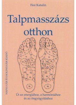 Fási Katalin - Talpmasszázs otthon Fási Katalin - Talpmasszázs otthon, Budapest 2004 antikvár könyv
