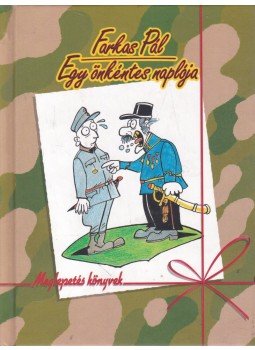 Farkas Pál - Egy önkéntes naplója Farkas Pál - Egy önkéntes naplója, Szeged 2003 antikvár könyv