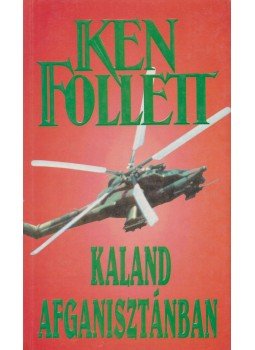 Ken Follett - Kaland Afganisztánban, Budapest 0 antikvár könyv