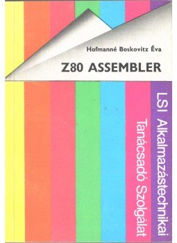 Hofmanné Boskovitz Éva - Z80 Assembler Hofmanné Boskovitz Éva - Z80 Assembler, Budapest 1985 antikvár könyv