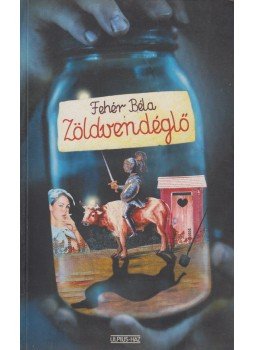 Fehér Béla - Zöldvendéglő Fehér Béla - Zöldvendéglő, Budapest 2006 antikvár könyv