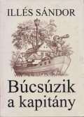 Illés Sándor - Búcsúzik a kapitány