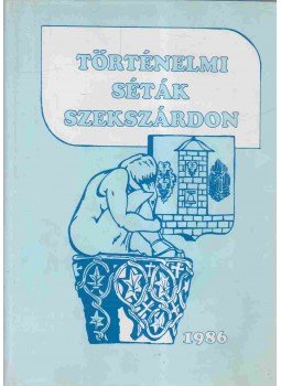 Töttős Gábor dr. - Történelmi séták Szekszárdon Töttős Gábor dr. - Történelmi séták Szekszárdon, Szekszárd 1986 antikvár könyv