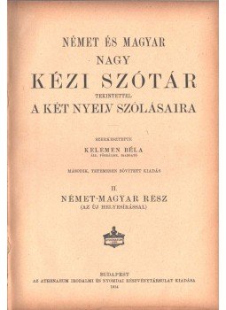 Kelemen Béla - Német és magyar nagy kézi szótár tekintettel a két nyelv szólásaira, Budapest 1914 antikvár könyv